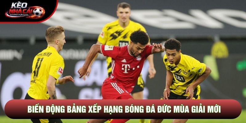 Biến động bảng xếp hạng bóng đá Đức mùa giải mới