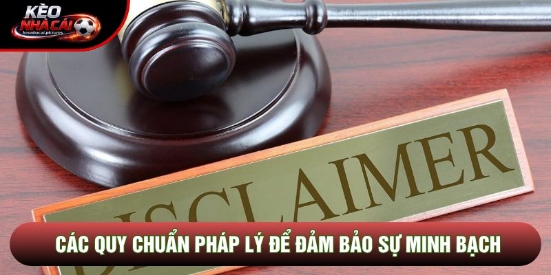 Các quy chuẩn pháp lý để đảm bảo sự minh bạch