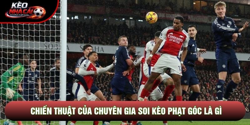 Chiến thuật của chuyên gia soi kèo phạt góc là gì