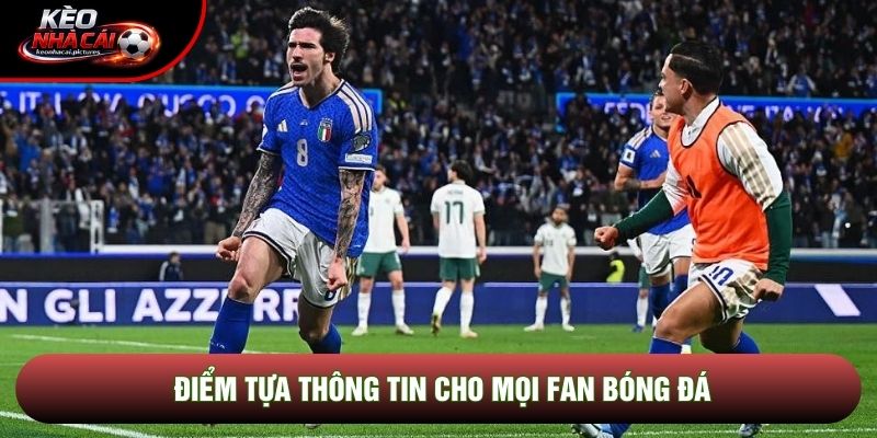 Điểm tựa thông tin cho mọi fan bóng đá
