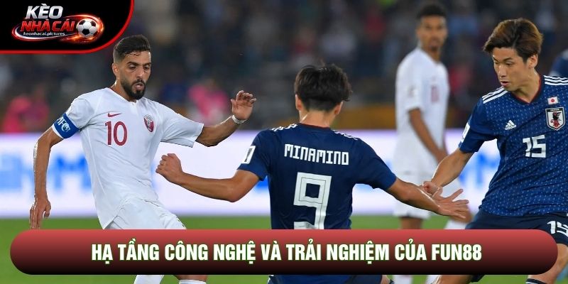 Hạ tầng công nghệ và trải nghiệm của Fun88