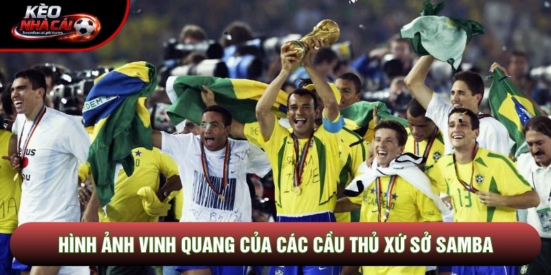 Hình ảnh vinh quang của các cầu thủ xứ sở Samba