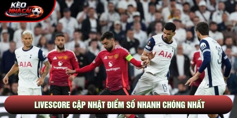 Livescore cập nhật điểm số nhanh chóng nhất Livescore cập nhật điểm số nhanh chóng nhất