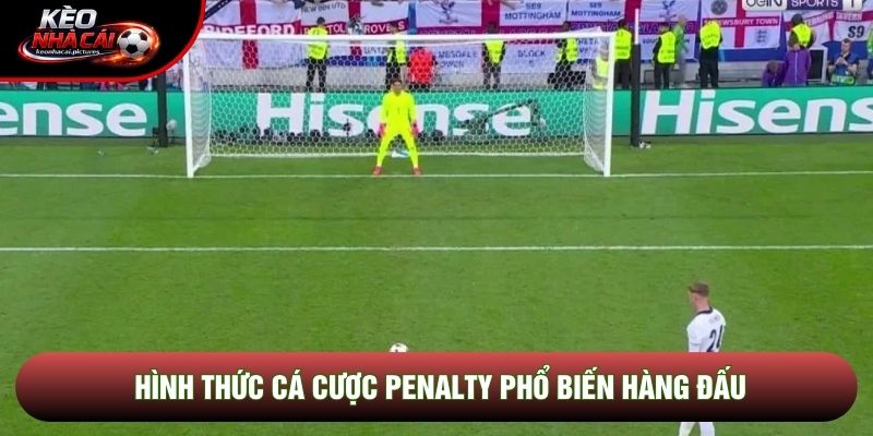 Hình thức cá cược penalty phổ biến hàng đấu