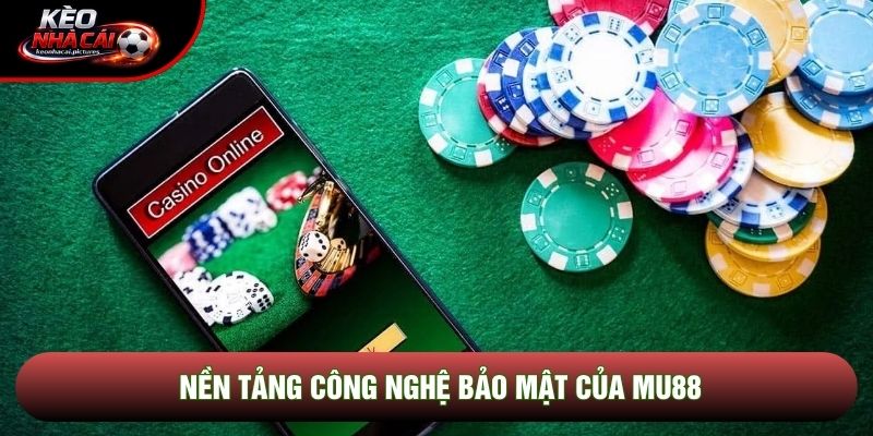 Nền tảng công nghệ bảo mật của Mu88