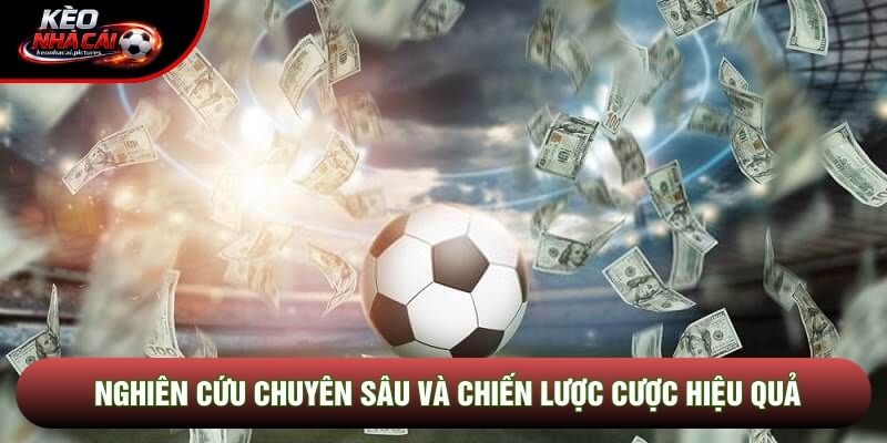 Nghiên cứu chuyên sâu và chiến lược cược hiệu quả