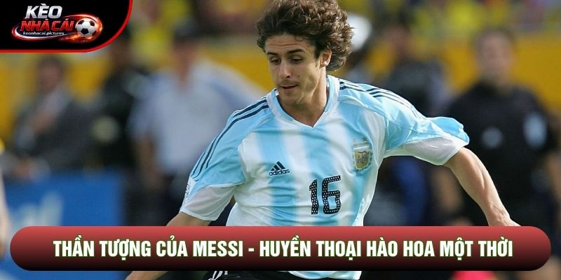 Thần Tượng Của Messi - Huyền Thoại Hào Hoa Một Thời