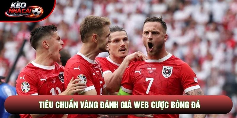 Tiêu chuẩn vàng đánh giá web cược bóng đá