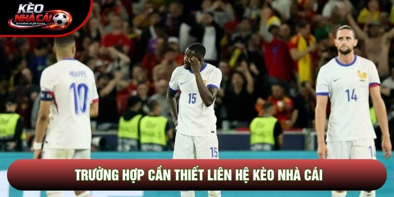 Trường hợp cần thiết liên hệ kèo nhà cái Trường hợp cần thiết liên hệ kèo nhà cái