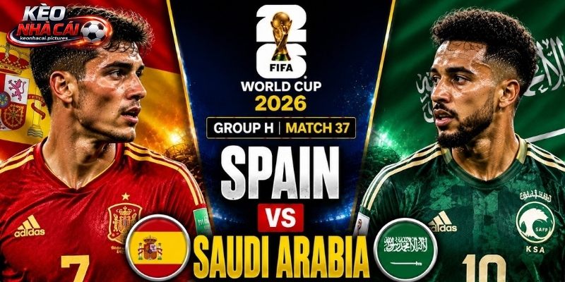 Soi kèo Tây Ban Nha vs Saudi Arabia đều muốn có 3 điểm