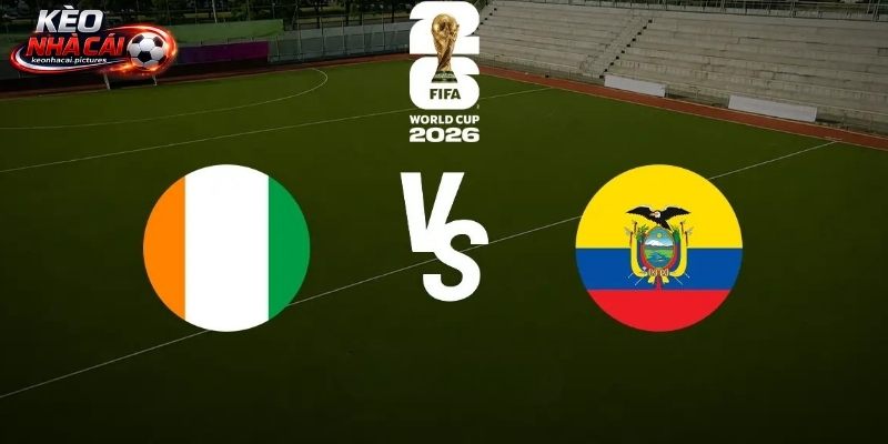 Soi Kèo Bờ Biển Ngà Vs Ecuador | 15/06/2026 - World Cup 2026