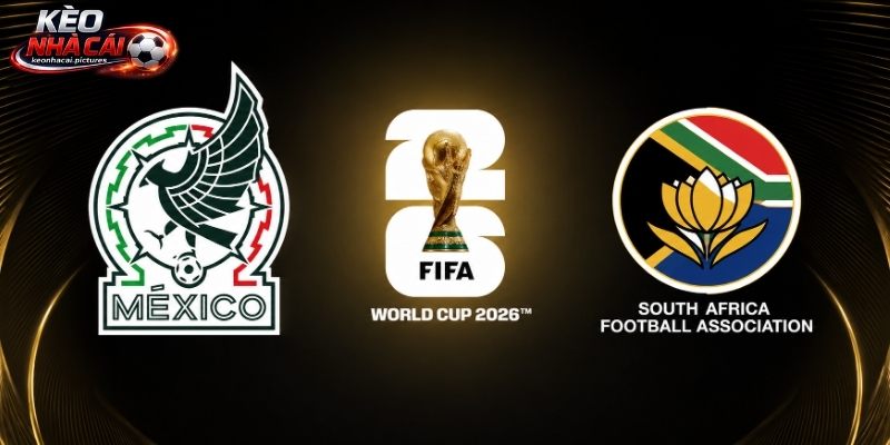 Soi Kèo Mexico Vs Nam Phi | 02:00 12/06/2026 - World Cup